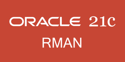 Oracle Database 21c RMAN